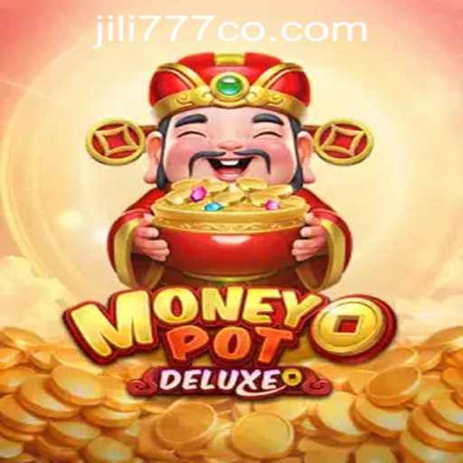 Exploring the Thrills of MoneyPotDELUXE at JiLi777 PH CASINO
